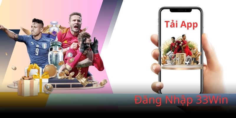 Phiên bản app 33Win hỗ trợ khách hàng tối đa