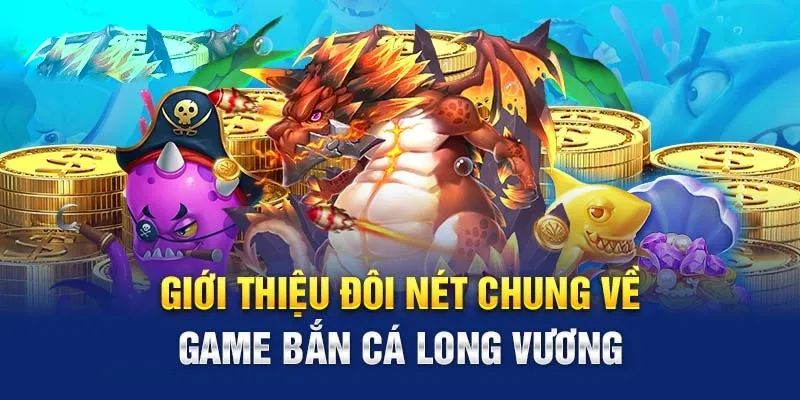 Một số chiến thuật bắn cá Long Vương cho những thành viên mới