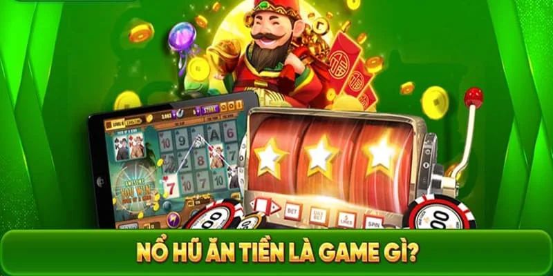 Tìm hiểu về game nổ hũ