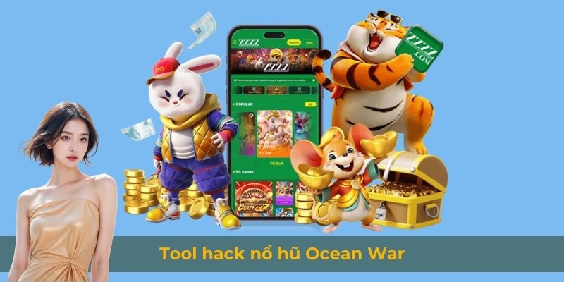 Tool nổ hũ nổi tiếng nhất thị trường hiện nay là phần mềm Ocean War